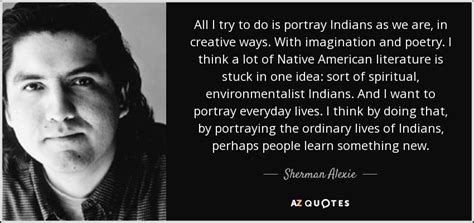 Sherman Alexie Quotes. . Indian education sherman alexie quotes